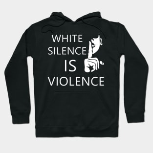 White silence is violence Hoodie